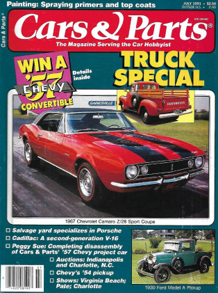 CARS & PARTS 1991 JULY - '67 CAMARO Z/28 SPORT COUPE, '57 CHEVY PROJ CAR